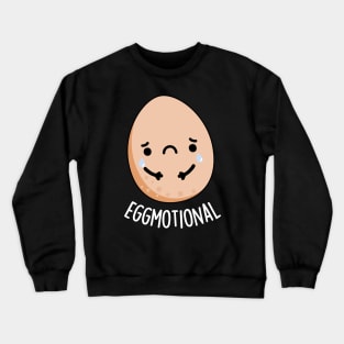 Eggmotional Funny Emotional Egg Pun Crewneck Sweatshirt